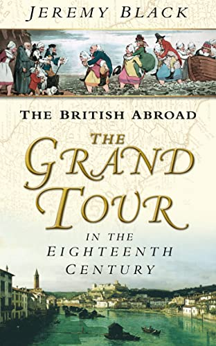 Cover of The British Abroad: The grand Tour in the Eighteenth Century 